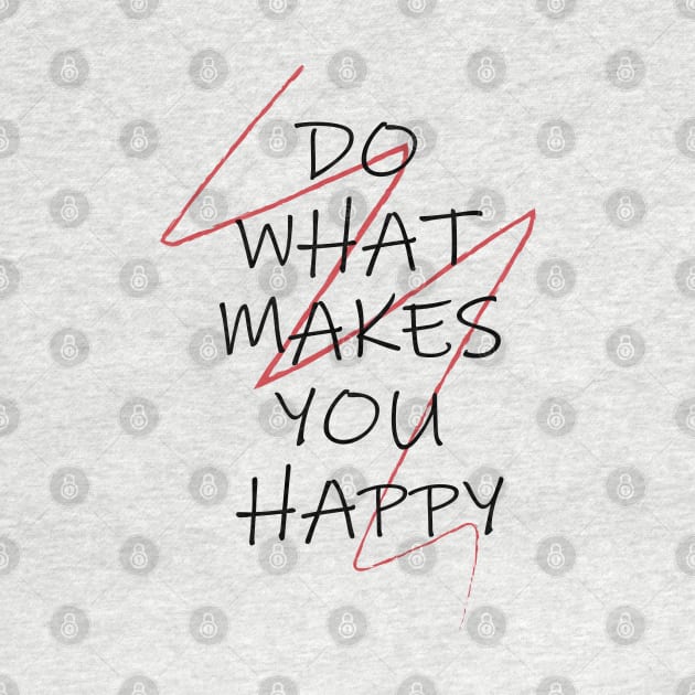 DO WHAT MAKES YOU HAPPY by Soozy 